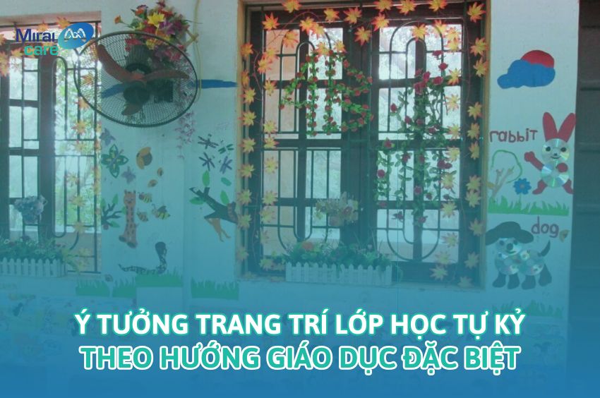 &Yacute; tưởng trang tr&iacute; lớp học tự kỷ theo hướng gi&aacute;o dục đặc biệt
